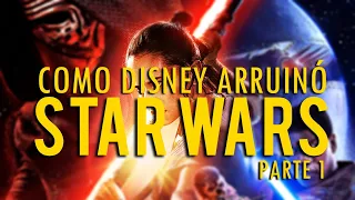 STAR WARS: Cómo Disney ARRUINÓ LA SAGA [Primera Parte]