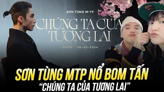 SƠN TÙNG MTP NỔ BOM TẤN “CHÚNG TA CỦA TƯƠNG LAI”: NHẠC QUÁ HAY, QUÁ SANG, VÀ HẢI TÚ QUÁ ĐỈNH