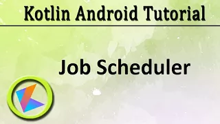 #50 Kotlin Android Tutorial | Job Scheduler