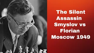The Silent Assassin | Vasily Smyslov vs Tibor Florian: Moscow 1949