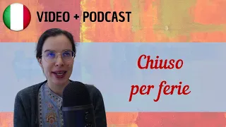 Mentalità italiana #3: Chiuso per ferie || Podcast in italiano semplice || Episodio 91