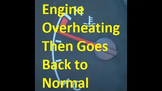 7 Causes When Car is Overheating Then Goes Back to Normal and Stops Overheating.