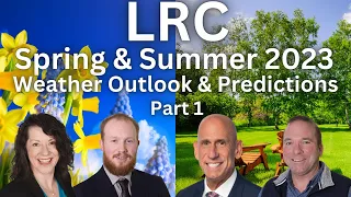 The LRC Spring And Summer Weather Outlook 2023 Part 1