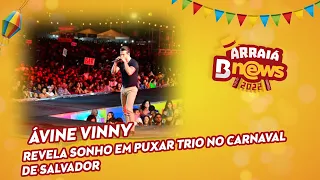 Ávine Vinny revela sonho em puxar trio no Carnaval de Salvador