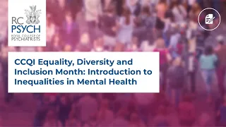 CCQI Equality, Diversity and Inclusion Month: Introduction to Inequalities in Mental Health Services