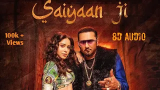 Saiyaan Ji 8D Audio Yo Yo Honey Singh  Neha Kakkar Nushrratt Bharuccha Lil  Hommie  HQ 3D Surround e