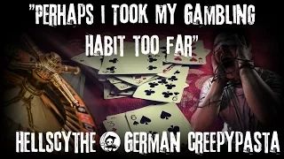 Creepypasta "Perhaps I Took My Gambling Habit Too Far" German/Deutsch