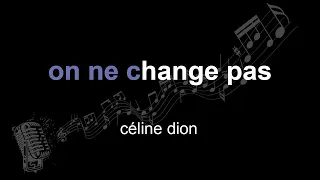 céline dion | on ne change pas | lyrics | paroles | letra |