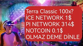 TERRA CLASSİC LUNC , ICE NETWORK , Pİ NETWORK ,NOTCOİN 2024ÜN PATLAMA NOKTALARI OLACAK!