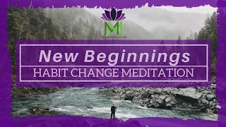 20 Minute Guided Meditation for New Beginnings and Habit Change | Mindful Movement