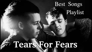 Tears For Fears - Greatest Hits Best Songs Playlist