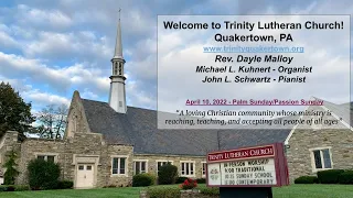 Palm/Passion Sunday Worship from Trinity Lutheran Quakertown 4-10-22