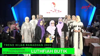 #trendhijab #muslimfashion  Fashion Show  Luthfiah Butik By Mahdalia Makkulau at THE 2022