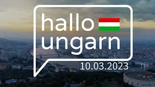 hallo ungarn - Kurznachrichten am 10.03.2023