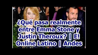 ¿Qué pasa realmente entre Emma Stone y Justin Theroux? | E! Online Latino | Andes