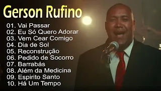 Gerson Rufino|| Vai Passar, Dia de Sol,...Os melhores hinos em nossos corações #gospel#gersonrufino