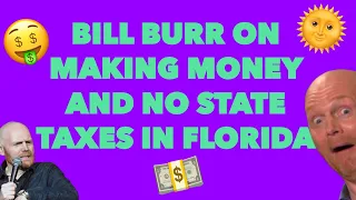 BILL BURR on MAKING MONEY and NO STATE TAXES in Florida