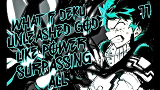 What if Deku unleashed God like powers surpassing all 11