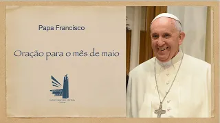 Oração para o mês de maio. Pedido do Papa Francisco.