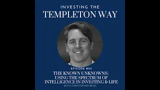 The Known Unknowns: Using the spectrum of intelligence in investing and life with Christopher Begg