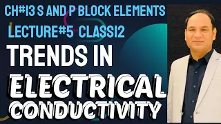 Ch#13 ||Lec#5 ||Electrical Conductivity trends in periodic table||Class 12 ||