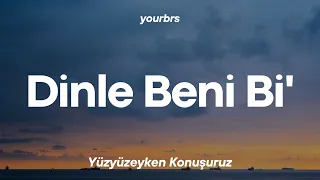 Yüzyüzeyken Konuşuruz - Dinle Beni Bi' | Lyrics - Sözleri