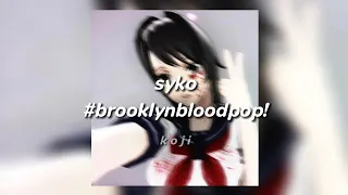 Syko - #Brooklynbloodpop! | sped up + reverb