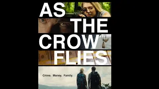 FULL MOVIE - As The Crow Flies (Original Feature Film)
