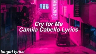 Cry for Me || Camila Cabello Lyrics