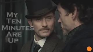 My ten minutes are up | Sherlock Holmes 2009