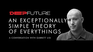 An Exceptionally Simple Theory of Everythings – Garrett Lisi