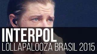 Interpol - Rest My Chemistry // Slow Hands (Lollapalooza Brasil 2015 / São Paulo)