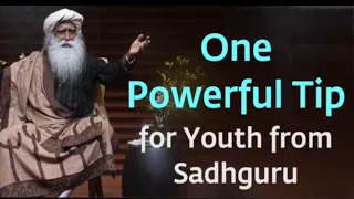 One Powerful Tip for Youth from Sadhguru