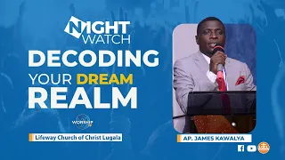 MIDNIGHT WATCH 024  || DECODING YOUR DREAM REALM  || AP. JAMES KAWALYA