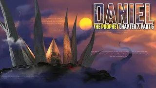 Sabbath School | Daniel the Prophet - Daniel 7 - The Four Beasts & Little Horn, Part 6 | 05/21/2022