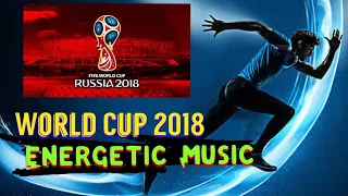 Fifa World Cup 2018 Energetic Chillstep Track 32 Minutes