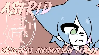 ASTRID // ORIGINAL ANIMATION MEME