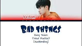 BANG YEDAM 'BAD THINGS' COLOR CODED LYRICS [ENG]