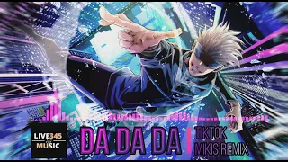 TIKTOK || Da Da Da [Mikis Remix] - LIVE345MUSIC