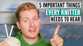 5 important things every knitter needs to hear