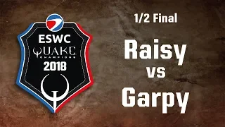 ESWC Quake Champions PGW 2018 - 1/2 Final - Raisy vs Garpy