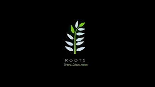 Roots || Cinema … Culture … Nature ...