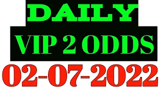 DAILY VIP 2 ODDS : | 02-07-2022