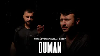 Tural Everest & Руслан Добрый - Duman / Премьера Клипа 2023 #turaleverest #русландобрый #duman