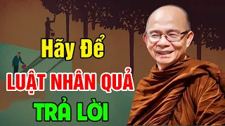 Hãy Để LUẬT NHÂN QUẢ Trả Lời, Nghiệp Báo Chiêu Cảm- Nên Nghe Để Tránh| Sư Toại Khanh- Sư Giác Nguyên