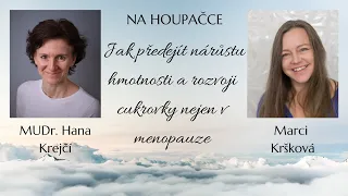 Jak předejít nárůstu hmotnosti a rozvoji cukrovky nejen v menopauze s MUDr  Hanou Krejčí