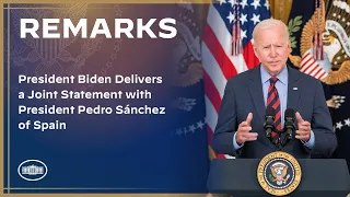 President Biden Delivers a Joint Statement with President Pedro Sánchez of Spain