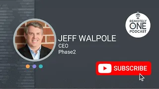 Optimizing Flexibility and Productivity in Remote Work with Phase2 CEO Jeff Walpole - ep.085