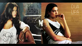 Vas A Querer Volver x Better This Way | Maite Perroni, Dua Lipa (Remake Mashup)