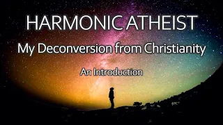 Harmonic Atheist - My Deconversion from Christianity - An Introduction